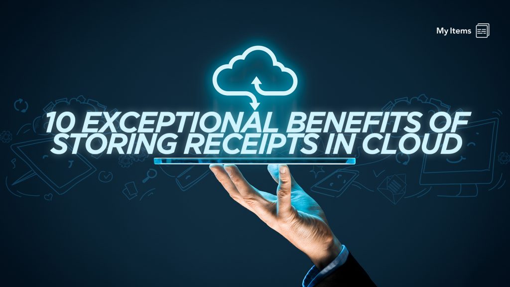 Benefits of Storing Receipts in the Cloud
